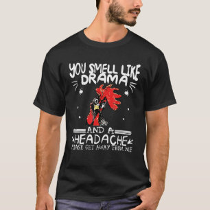 Je Ruikt Als Drama Hoofdpijn Laat Me Met Rust Kip T-shirt