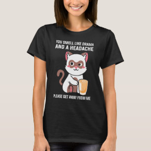 Je ruikt naar Drama Hoofdpijn Ga Alsjeblieft Weg V T-shirt
