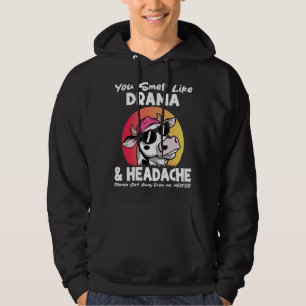 Je ruikt naar drama hoofdpijn sarcastische Koe ges Hoodie