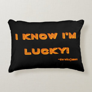 Je sais que je suis chanceux ! Coussin d'accent