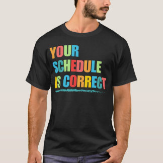 Je schema is correct Grappig terug naar school lev T-shirt