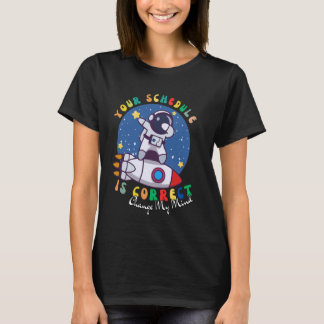 Je schema is correct Grappige astronaut Terug naar T-shirt