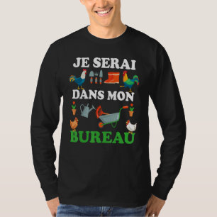 Je Serai Dans Mon Kantoor Gardening Retirement Gar T-shirt