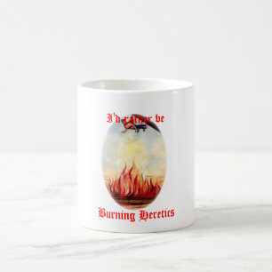 Je serais plutôt tasse brûlante de hérétiques