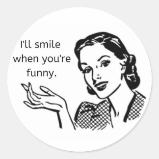 "Je sourirai quand tu seras drôle" Sticker féminis