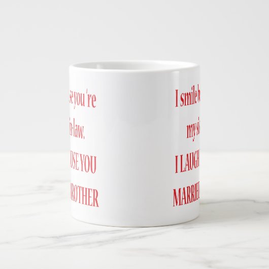 Je souris parce que tu es ma belle-soeur Jumbo Mug (Devant)