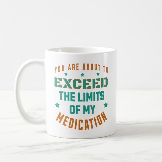 Je staat op het punt de limieten van mijn medicati koffiemok (Links)