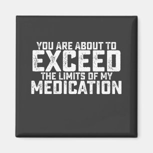 Je staat op het punt de limieten van mijn medicati magneet