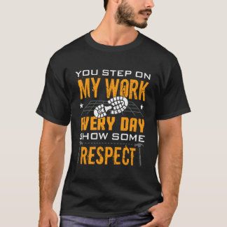 Je Stapt Op Mijn Werk Vloerbekleding Installateur T-shirt