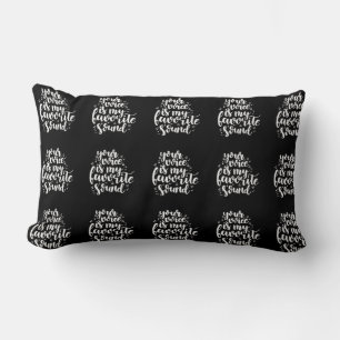 ***JE STEM IS MIJN FAVORIETE GELUID*** KUSSEN