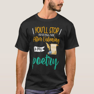 Je stopt met mij haten Dichter Poëzie T-shirt