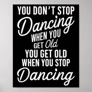 Je stopt niet met dansen als je Schattige wordt Poster