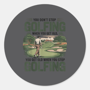 Je Stopt Niet Met Golfen Als Je Oud Bent Motivatie Ronde Sticker
