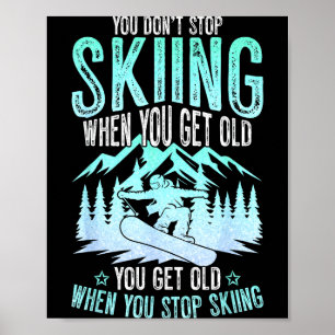 Je Stopt Niet Met Skiën Als Je Oud Bent Funny Skie Poster