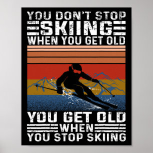 Je Stopt Niet Met Skiën Als Je Oud Bent Funny Skië Poster