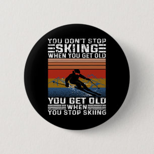 Je Stopt Niet Met Skiën Als Je Oud Bent Funny Skië Ronde Button 5,7 Cm
