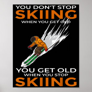 Je stopt niet met skiën als je oud bent ski skiër poster