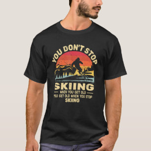Je stopt niet met Skiing om oude skiërs en retro s T-shirt