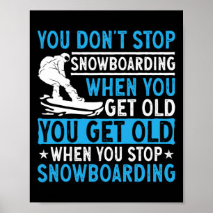 Je stopt niet met snowboarden als je oude sneeuw h poster