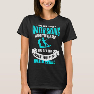 Je stopt niet met waterskiën als je oud water krij t-shirt