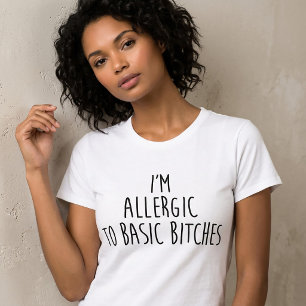 Je Suis Allergique Aux Bi*ches De Base T-Shirt Tum