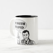 Je suis avec de la Mug Stupide (Devant gauche)