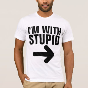 JE SUIS AVEC DES T-SHIRTS STUPIDES
