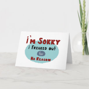 Je suis désolé que je Freaked pour aucune carte de