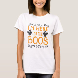 Je suis ici pour le T-shirt Boos Women