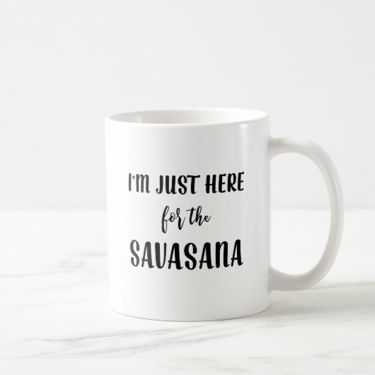 Je suis juste ici pour la tasse de yoga de (Droite)