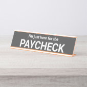 Je suis juste ici pour le Plaque de nom de paie (Devant)