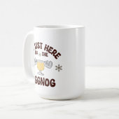 Je suis juste là pour la Mug Eggnog (Devant gauche)