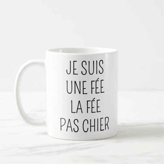 Je suis la fée la fée pas chier - mug humour (Gauche)