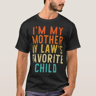 JE Suis L'Enfant Préféré De Ma Belle Mère T-shirt
