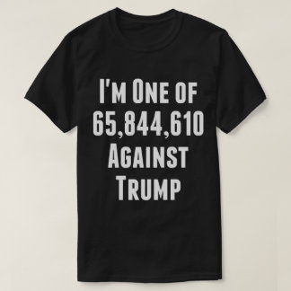 Je suis l'un des 65.844.610 contre Trump T-Shirt