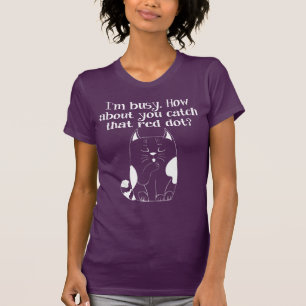 Je suis occupé Vous attrapez le T-Shirt Red Dot C