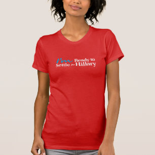 Je suis prêt à m'installer pour Hilary T-shirt