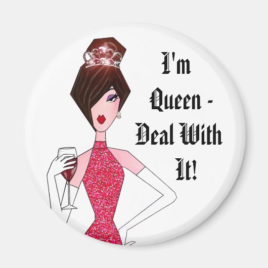 Je suis Reine - Traitez-En ! Magnet (Devant)