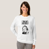 JE SUIS SI RÉTRO ! T-shirts (Devant entier)
