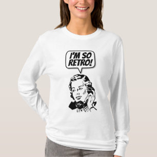 JE SUIS SI RÉTRO ! T-shirts