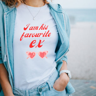 Je Suis Son Favori Ex Bold Sassy Statement Tshirt