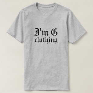 Je suis T-Shirt en vêtements G