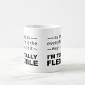 Je suis totalement flexible Mug drôle ou Mug Voyag (Centre)