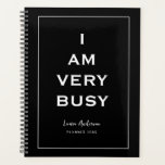 "Je suis très occupé" Black and white Planner<br><div class="desc">Chic stylisé Planificateur personnalisé sans date avec l'expression "Je suis très occupé" en noir et blanc.</div>
