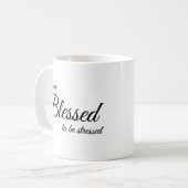 Je suis trop béni pour être Stress Coffe Mug (Devant gauche)