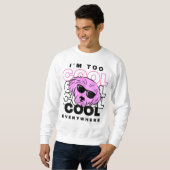 Je suis trop cool partout Sweatshirt (Devant entier)