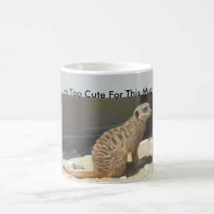 Je suis trop mignon pour cette Mug Meerkat