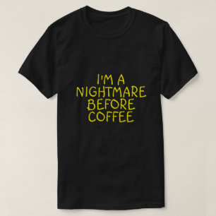 JE SUIS UN CAUCHEMAR AVANT LE T-shirt AU CAFÉ