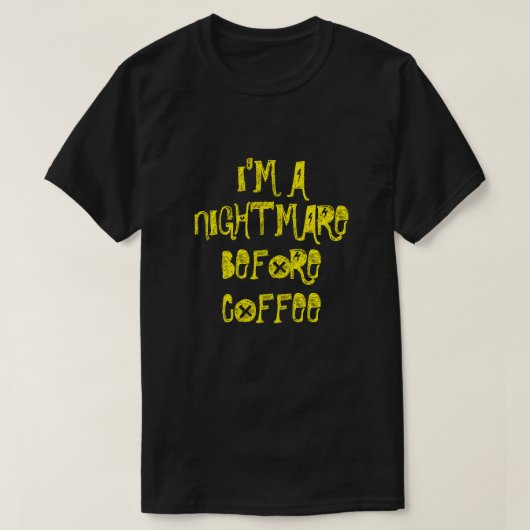 JE SUIS UN CAUCHEMAR AVANT LE T-shirt AU CAFÉ (Design devant)