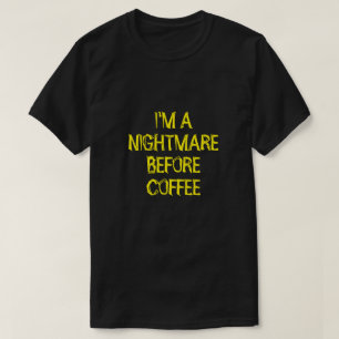 JE SUIS UN CAUCHEMAR AVANT LE T-shirt AU CAFÉ
